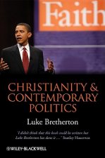 Christianity and Contemporary Politics - The Conditions and Possibilities of Faithful Witness