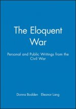 Eloquent War: Personal and Public Writings from the Civil War