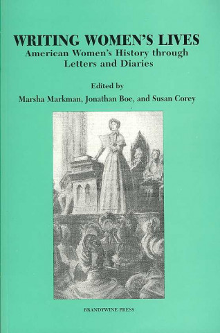 Writing Women's Lives: American Women's History Through Letters and Diaries