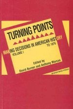 Turning Points: Making Decisions in American History Volume I