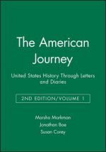 American Journey: United States History Through Letters And Diaries Volume 1 Second Edition