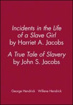 Incidents in the Life of a Slave Girl, by Harriet A. Jacobs: A True Tale of Slavery, by John S. Jaco bs