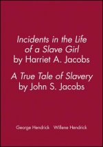 Incidents in the Life of a Slave Girl, by Harriet A. Jacobs: A True Tale of Slavery, by John S. Jaco bs