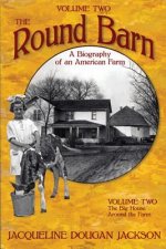 Round Barn, A Biography of an American Farm, Volume 2