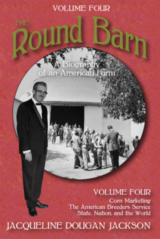 Round Barn, A Biography of an American Farm, Volume Four