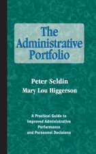 Administrative Portfolio - A Practical Guide to Improved Administrative Performance and Personal Decisions
