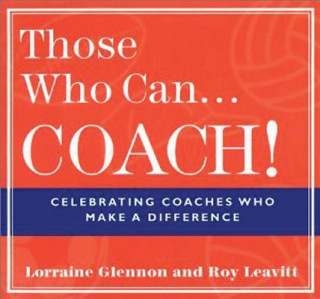 Those Who Can . . . Coach!