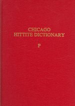 Hittite Dictionary of the Oriental Institute of the University of Chicago Volume P, fascicles 1-3