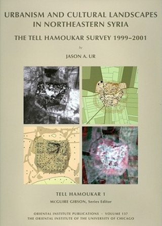Tell Hamoukar, Volume 1. Urbanism and Cultural Landscapes in Northeastern Syria