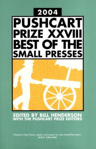 Pushcart Prize XXVIIi Best of the Small Presses 2004