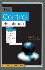 Control Revolution How The Internet Is Putting Individuals In Charge And Changing The World We Know