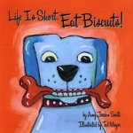 Life is Short, Eat Biscuits!