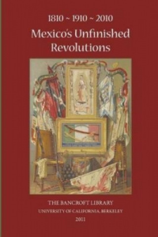 1810-1910-2010 Mexico's Unfinished Revolutions
