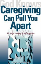 God Knows Caregiving Can Pull You Apart