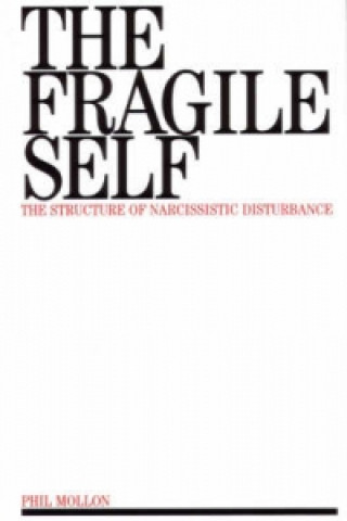 Fragile Self - The Structure of Narcissistic Disturbance