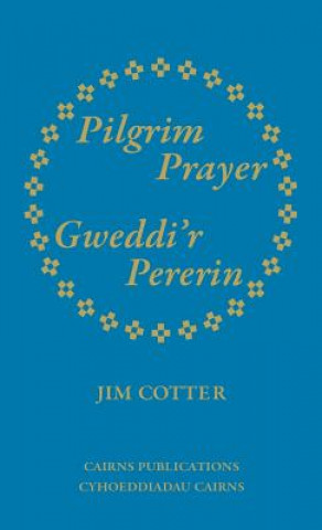 Pilgrim Prayer/Gweddi'r Pererin