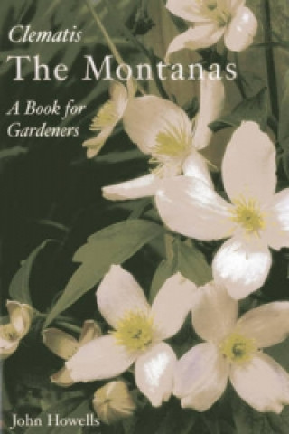 Montanas: Everyone's Clematis - a Book for Gardeners