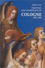 Painting and Patronage in Cologne, 1300-1500