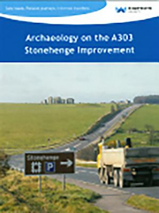 Archaeology on the A303 Stonehenge Improvement