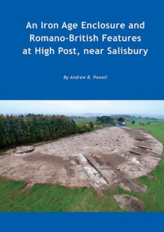 Iron Age enclosure and Romano-British features at High Post, near Salisbury