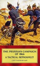 Prussian Campaign of 1866, a Tactical Retrospect