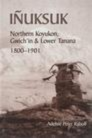 Inuksuk - Northern Koyukon, Gwich`in & Lower Tanana 1800-1901