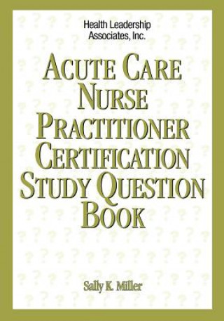 Acute Care Nurse Practitioner Certification Study Question Book