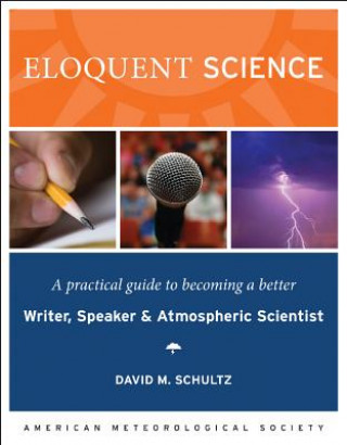 Eloquent Science - A Practical Guide to Becoming a Better Writer, Speaker and Scientist