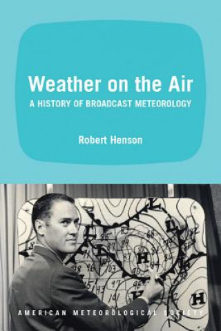Weather on the Air - A History of Broadcast Meteorology