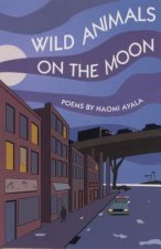 Wild Animals On The Moon and Other Poems