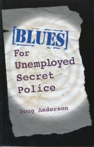 Blues For Unemployed Secret Police