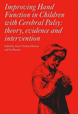 Improving Hand Function in Children with Cerebral Palsy - Theory, Evidence and Interventions Volume 178