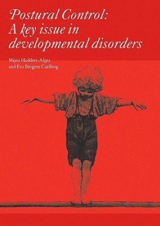 Postural Control - A Key Issue in Developmental Disorders - Clinics in Developmental Medicine 179