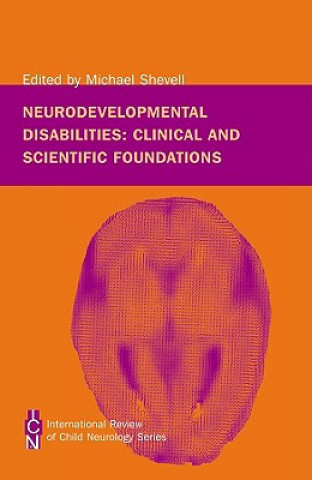 Neurodevelopmental Disabilities - Clinical and Scientific Foundations - International Review of Child Neurology Series
