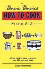 Basics Basics How to Cook from A-Z
