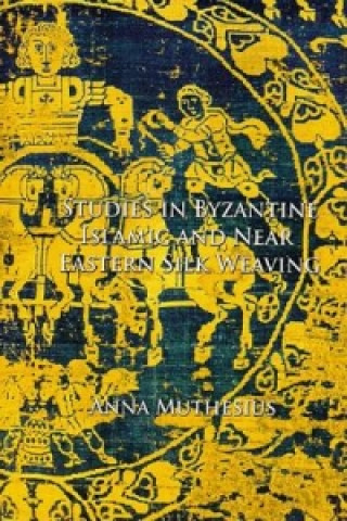 Studies in Byzantine, Islamic and Near Eastern Silk Weaving.