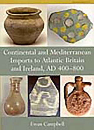 Continental and Mediterranean Imports to Atlantic Britain and Ireland AD 400-800