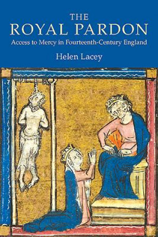 Royal Pardon: Access to Mercy in Fourteenth-Century England