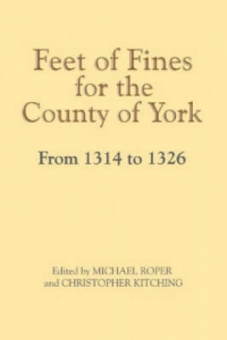 Feet of Fines for the County of York from 1314 to 1326