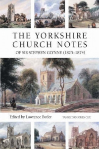 Yorkshire Church Notes of Sir Stephen Glynne (1825-1874)