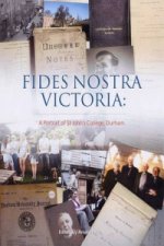 FIDES NOSTRA VICTORIA: A Portrait of St John's College, Durh