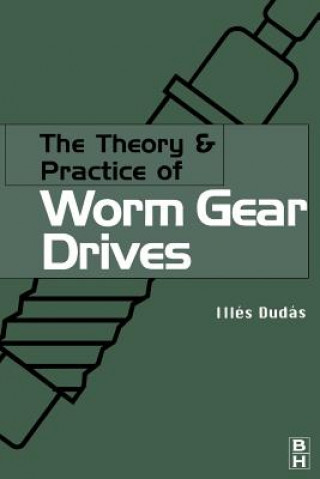 Theory and Practice of Worm Gear Drives