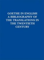 Goethe in English: A Bibliography of Translations in the Twentieth Century