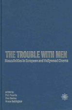 Trouble with Men - Masculinities in European and Hollywood Cinema