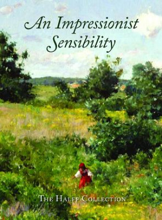Impressionist Sensibility: The Halff Collection