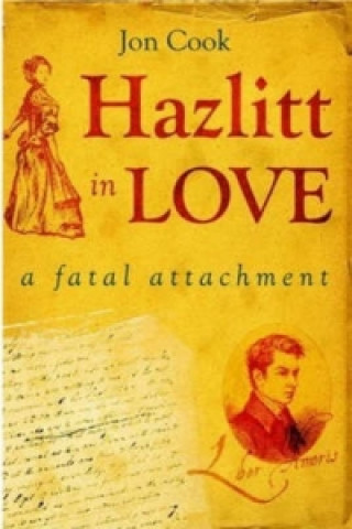 Hazlitt in Love: A Fatal Attachment