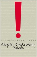 Conversations with Gayatri Chakravorty Spivak