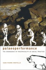 Paleoperformance - The Emergence of Theatricality as Social Practice