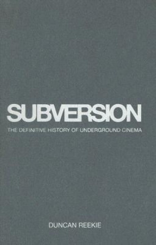 Subversion - The Definitive History of Underground  Cinema