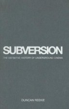 Subversion - The Definitive History of Underground  Cinema